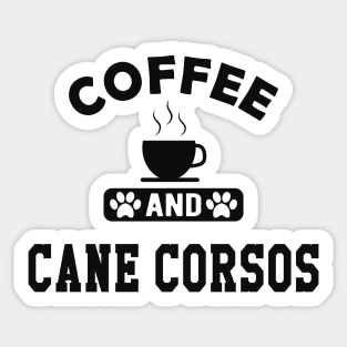 Cane Corso - Coffee and cane corsos Sticker